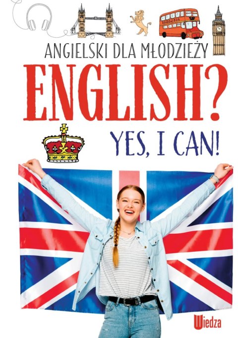 Angielski dla młodzieży. English? Yes, I can! (NOWY) Angielski dla młodzieży. English? Yes, I can! (NOWY)