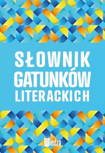 Słownik gatunków literackich Słownik gatunków literackich