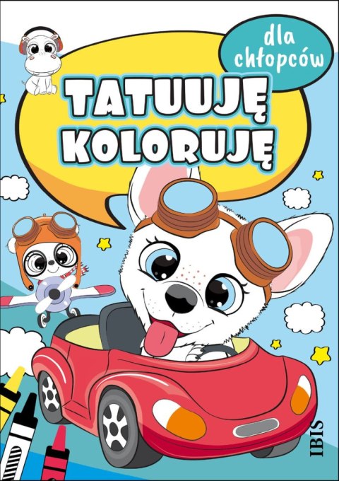 Tatuuję - koloruję. Dla chłopców Tatuuję - koloruję. Dla chłopców