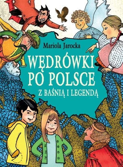 Wędrówki po Polsce z baśnią i legendą Wędrówki po Polsce z baśnią i legendą