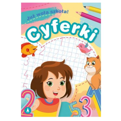 JUŻ WOŁA SZKOŁA! CYFERKI JUŻ WOŁA SZKOŁA! CYFERKI