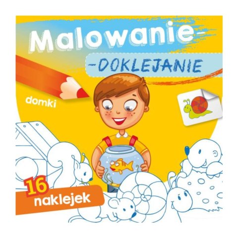 MALOWANIE-DOKLEJANIE. DOMKI