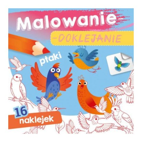 MALOWANIE-DOKLEJANIE. PTAKI MALOWANIE-DOKLEJANIE. PTAKI