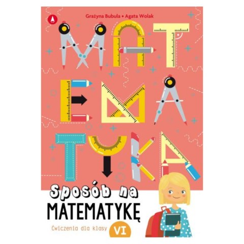 SPOSÓB NA MATEMATYKĘ. ĆWICZENIA DLA KLASY VI SPOSÓB NA MATEMATYKĘ. ĆWICZENIA DLA KLASY VI