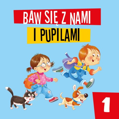 BAW SIĘ Z NAMI I PUPILAMI 1 BAW SIĘ Z NAMI I PUPILAMI 1