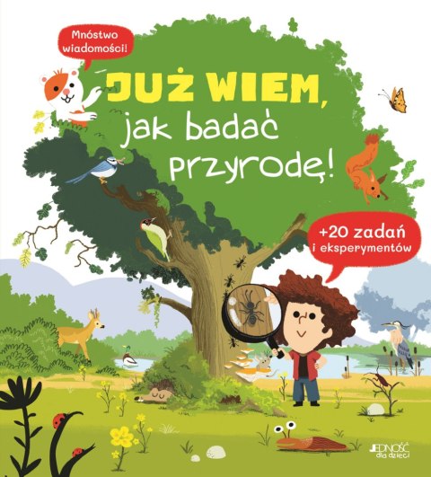 Już wiem, jak badać przyrodę! Już wiem, jak badać przyrodę!