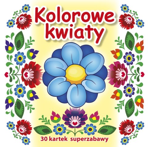 KOLOROWE KWIATY KOLOROWE KWIATY