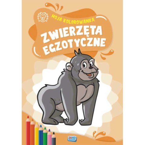 Moja kolorowanka. Zwierzęta egzotyczne Moja kolorowanka. Zwierzęta egzotyczne