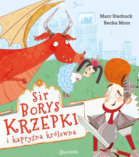 Sir Borys Krzepki i kapryśna królewna Sir Borys Krzepki i kapryśna królewna