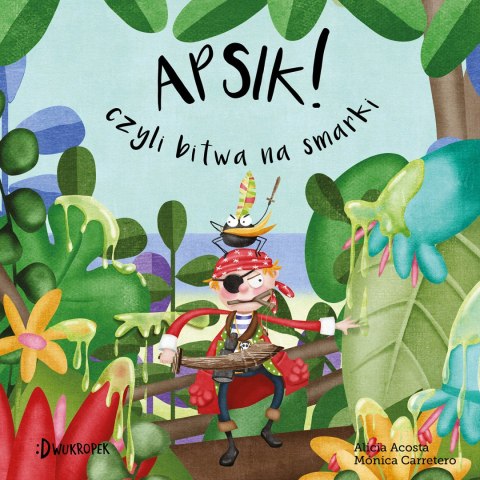 Apsik! Czyli bitwa na smarki. Maleńki Pirat, tom 2 Apsik! Czyli bitwa na smarki. Maleńki Pirat, tom 2