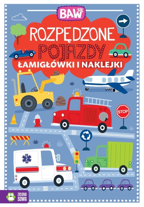 Baw się. Rozpędzone pojazdy. Łamigłówki i naklejki Baw się. Rozpędzone pojazdy. Łamigłówki i naklejki