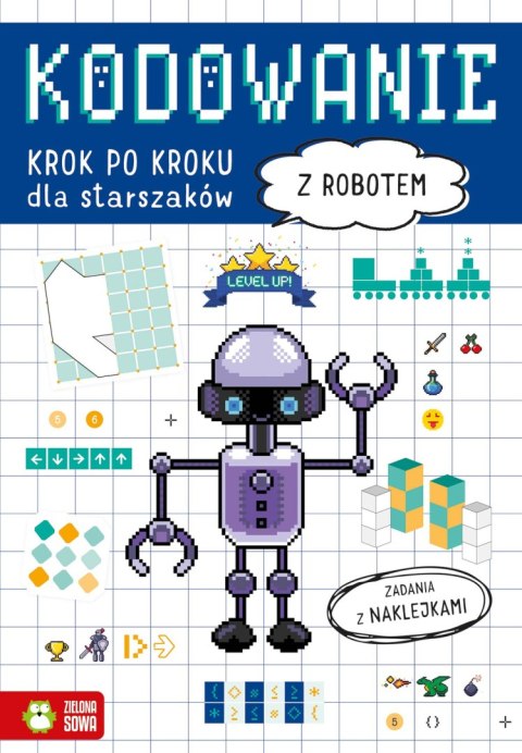 Kodowanie krok po kroku. Dla starszaków. Z robotem Kodowanie krok po kroku. Dla starszaków. Z robotem