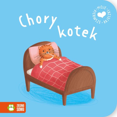 Moje pierwsze bajeczki. Chory Kotek Moje pierwsze bajeczki. Chory Kotek