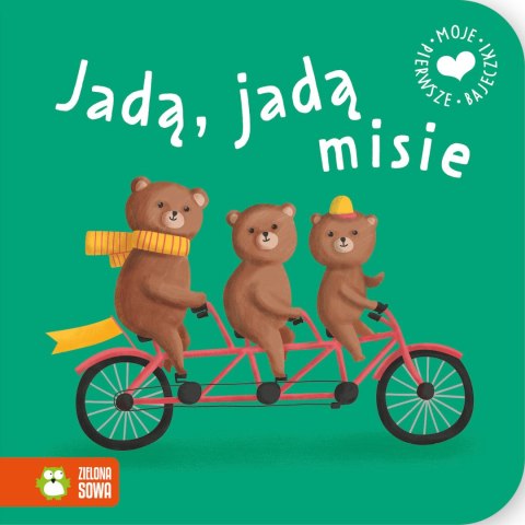 Moje pierwsze bajeczki. Jadą, jadą misie Moje pierwsze bajeczki. Jadą, jadą misie