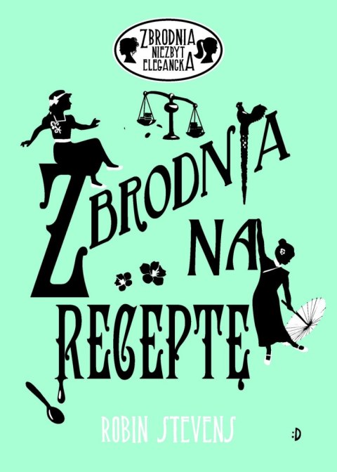 Zbrodnia niezbyt elegancka. 6. Zbrodnia na receptę Zbrodnia niezbyt elegancka. 6. Zbrodnia na receptę
