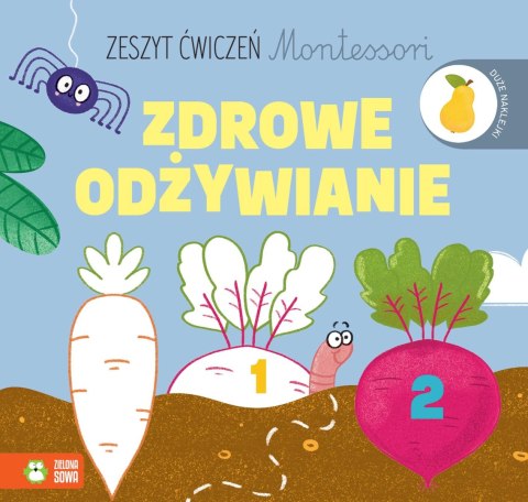 Zeszyt ćwiczeń Montessori. Zdrowe odżywianie Zeszyt ćwiczeń Montessori. Zdrowe odżywianie
