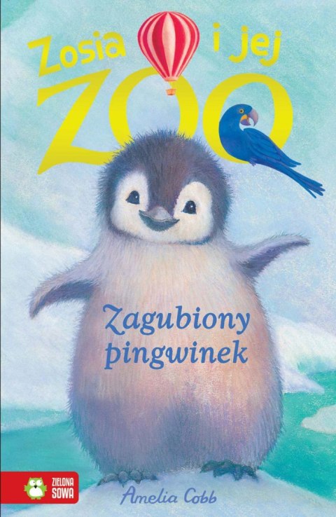 Zosia i jej zoo. W.1. Zagubiony pingwinek Zosia i jej zoo. W.1. Zagubiony pingwinek