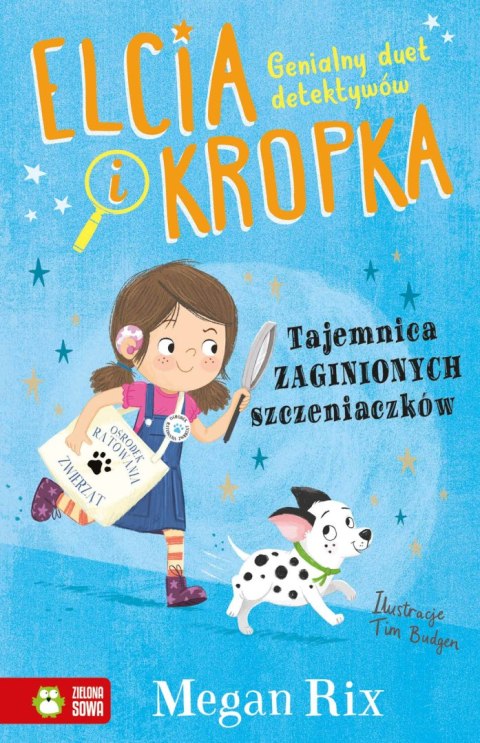 Elcia i Kropka. Tajemnica zaginionych szczeniaczków Elcia i Kropka. Tajemnica zaginionych szczeniaczków