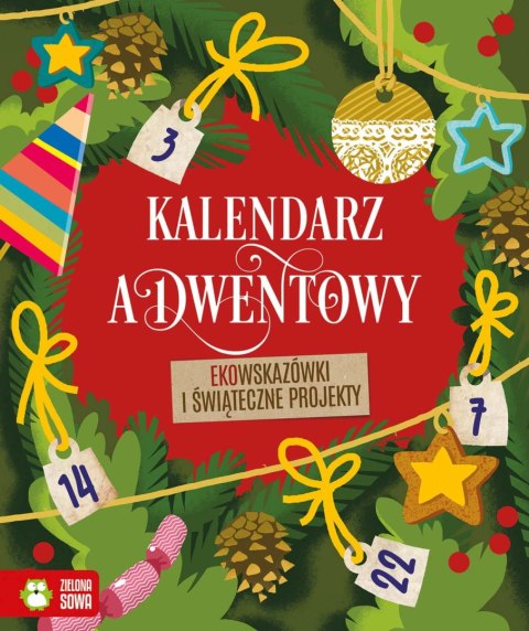 Kalendarz adwentowy. Ekowskazówki i świąteczne projekty Kalendarz adwentowy. Ekowskazówki i świąteczne projekty