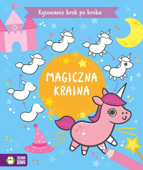 Rysowanie krok po kroku. Magiczna kraina Rysowanie krok po kroku. Magiczna kraina