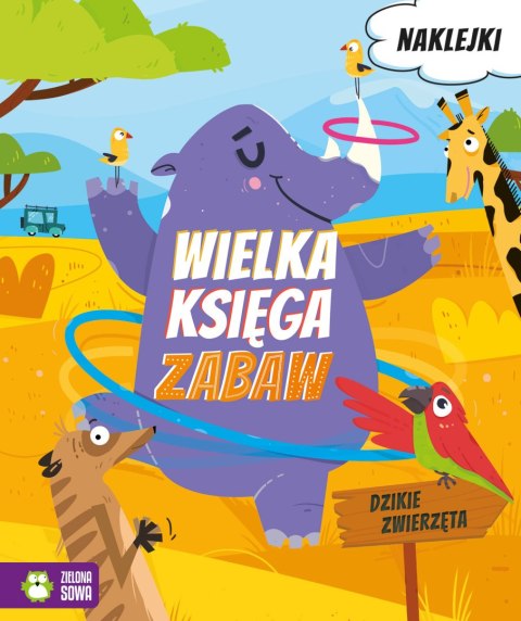 Wielka księga zabaw. Dzikie zwierzęta Wielka księga zabaw. Dzikie zwierzęta